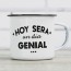 Taza Hoy será un día genial